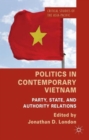 Politics in Contemporary Vietnam : Party, State, and Authority Relations - Book