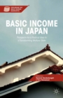 Basic Income in Japan : Prospects for a Radical Idea in a Transforming Welfare State - eBook