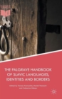 The Palgrave Handbook of Slavic Languages, Identities and Borders - Book
