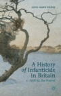A History of Infanticide in Britain, c. 1600 to the Present - eBook