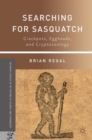 Searching for Sasquatch : Crackpots, Eggheads, and Cryptozoology - Book