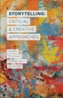 Storytelling: Critical and Creative Approaches - eBook