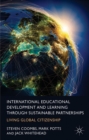 International Educational Development and Learning through Sustainable Partnerships : Living Global Citizenship - eBook