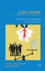 Just Work : Narratives of Employment in the 21st Century - Book