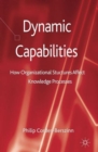 Dynamic Capabilities : How Organisational Structures Affect Knowledge Processes - Book
