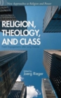 Religion, Theology, and Class : Fresh Engagements after Long Silence - Book