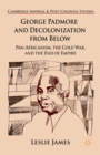 George Padmore and Decolonization from Below : Pan-Africanism, the Cold War, and the End of Empire - eBook