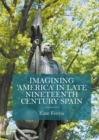 Imagining 'America' in late Nineteenth Century Spain - eBook