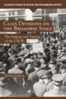 Class Divisions on the Broadway Stage : The Staging and Taming of the I.W.W. - Book