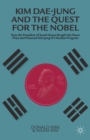Kim Dae-jung and the Quest for the Nobel : How the President of South Korea Bought the Peace Prize and Financed Kim Jong-il's Nuclear Program - eBook