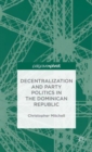Decentralization and Party Politics in the Dominican Republic - Book