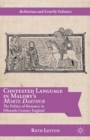 Contested Language in Malory's Morte Darthur : The Politics of Romance in Fifteenth-Century England - R. Lexton
