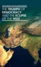The Triumph of Democracy and the Eclipse of the West - Book