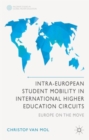 Intra-European Student Mobility in International Higher Education Circuits : Europe on the Move - Book