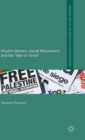Muslim Women, Social Movements and the 'War on Terror' - Book