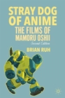 Stray Dog of Anime : The Films of Mamoru Oshii - Book