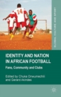 Identity and Nation in African Football : Fans, Community and Clubs - Book