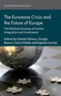 The Eurozone Crisis and the Future of Europe : The Political Economy of Further Integration and Governance - Book