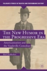 The New Humor in the Progressive Era : Americanization and the Vaudeville Comedian - Book