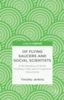 Of Flying Saucers and Social Scientists : A Re-Reading of When Prophecy Fails and of Cognitive Dissonance - eBook