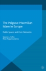 Islam in Europe : Public Spaces and Civic Networks - eBook