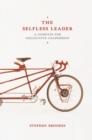 The Selfless Leader : A Compass for Collective Leadership - Book