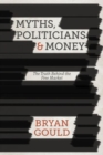 Myths, Politicians and Money : The Truth Behind the Free Market - Book