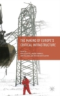 The Making of Europe's Critical Infrastructure : Common Connections and Shared Vulnerabilities - Book