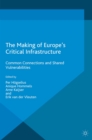 The Making of Europe's Critical Infrastructure : Common Connections and Shared Vulnerabilities - eBook