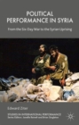 Political Performance in Syria : From the Six-Day War to the Syrian Uprising - Book