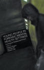 Young People in Forensic Mental Health Settings : Psychological Thinking and Practice - Book