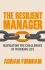 The Resilient Manager : Navigating the Challenges of Working Life - eBook