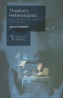 Theatre's Heterotopias : Performance and the Cultural Politics of Space - Book