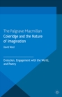 Coleridge and the Nature of Imagination : Evolution, Engagement with the World, and Poetry - eBook