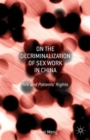 On the Decriminalization of Sex Work in China : HIV and Patients’ Rights - Book