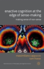 Enactive Cognition at the Edge of Sense-Making : Making Sense of Non-Sense - Book