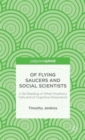 Of Flying Saucers and Social Scientists: A Re-Reading of When Prophecy Fails and of Cognitive Dissonance - Book