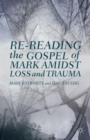 Re-Reading the Gospel of Mark Amidst Loss and Trauma - Book