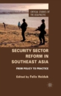Security Sector Reform in Southeast Asia : From Policy to Practice - eBook