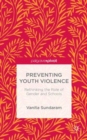Preventing Youth Violence : Rethinking the Role of Gender and Schools - Book