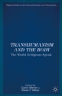 Transhumanism and the Body : The World Religions Speak - Book