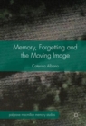 Memory, Forgetting and the Moving Image - Book