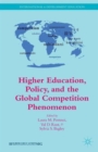 Higher Education, Policy, and the Global Competition Phenomenon - Book
