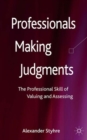 Professionals Making Judgments : The Professional Skill of Valuing and Assessing - Book