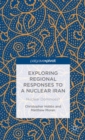 Exploring Regional Responses to a Nuclear Iran : Nuclear Dominoes? - Book