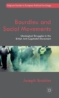 Bourdieu and Social Movements : Ideological Struggles in the British Anti-Capitalist Movement - Book