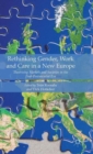 Rethinking Gender, Work and Care in a New Europe : Theorising Markets and Societies in the Post-Postsocialist Era - Book