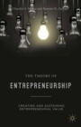 The Theory of Entrepreneurship : Creating and Sustaining Entrepreneurial Value - eBook