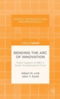 Bending the Arc of Innovation: Public Support of R&D in Small, Entrepreneurial Firms - Book