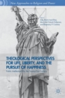 Theological Perspectives for Life, Liberty, and the Pursuit of Happiness : Public Intellectuals for the Twenty-First Century - Book